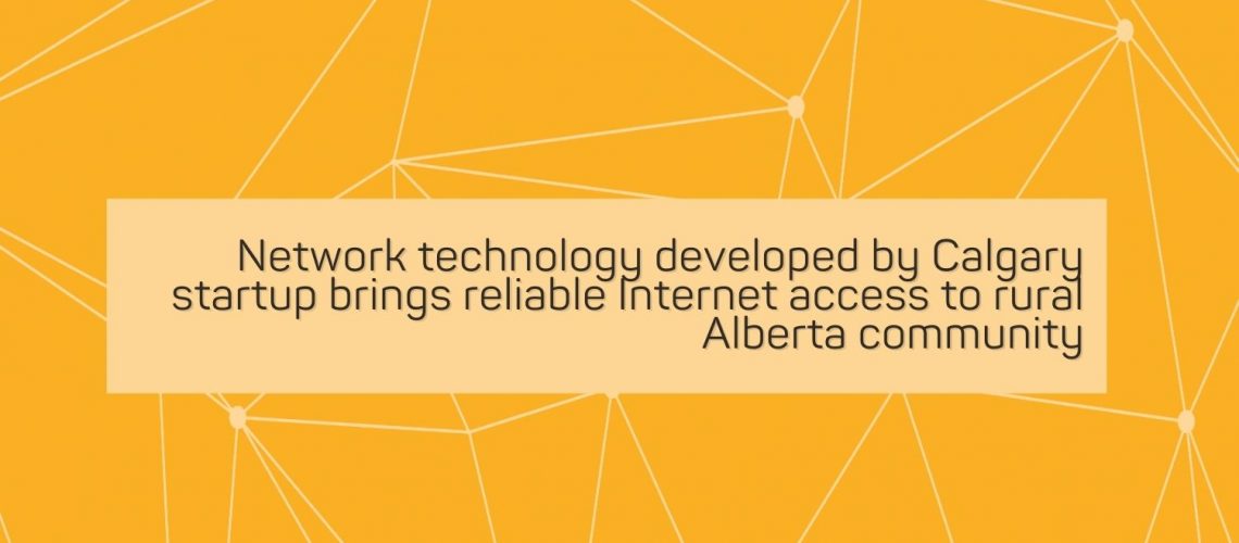 Network technology developed by Calgary startup brings reliable Internet access to rural Alberta community